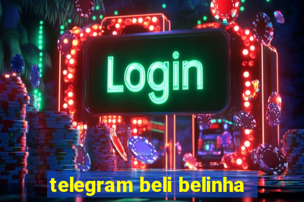 telegram beli belinha